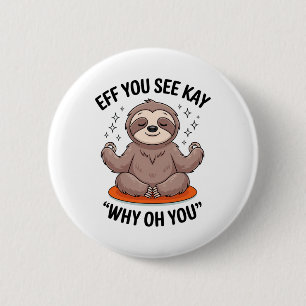 Eff You See Kay Why Oh You Yoga Sloth  6 Cm Round Badge