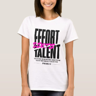 Effort Beats Talent T-Shirt