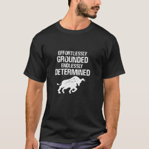 EFFORTLESSLY GROUNDED, ENDLESSLY DETERMINED T-Shirt