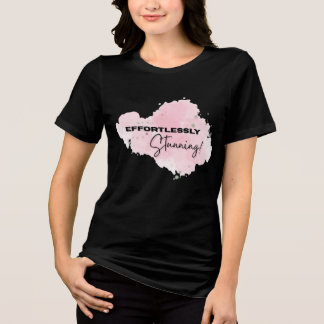 EFFORTLESSLY STUNNING Women tshirt