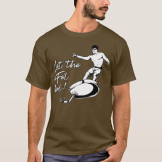 eFoil Surfing Let the eFoil boil T-Shirt