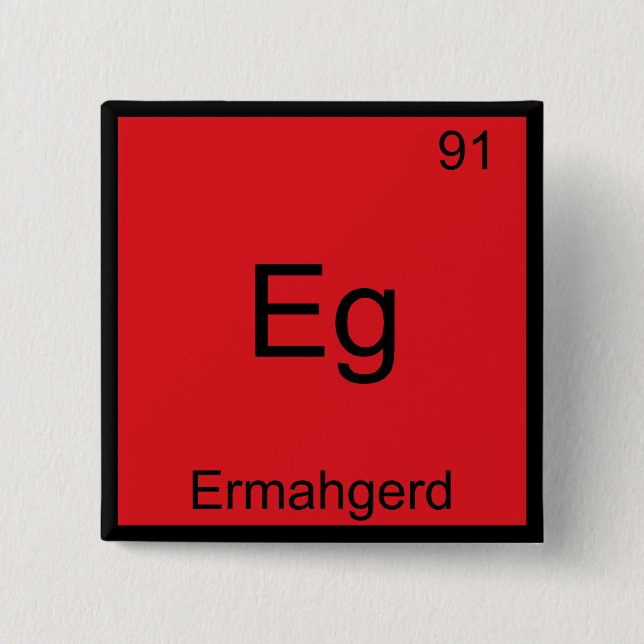 Eg - Ermahgerd Funny Meme Element Chemistry Tee 15 Cm Square Badge (Front)