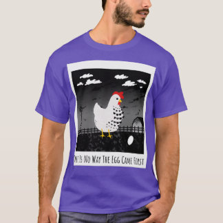 Egg Came First Funny Chicken  T-Shirt