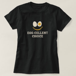 Egg-celent Choice Funny Egg Pun T-Shirt