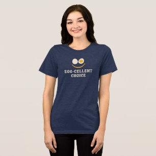 Egg-celent Choice Funny Egg Pun Tri-Blend Shirt