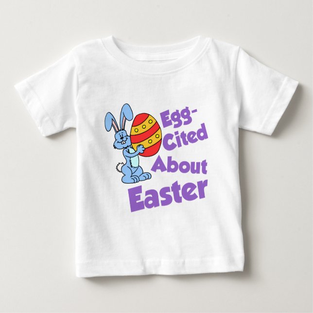 Egg-Cited About Easter Baby T-Shirt (Front)