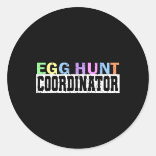 Egg Hunt Coordinator- Egg Hunting Party Dad Mum Ad Classic Round Sticker