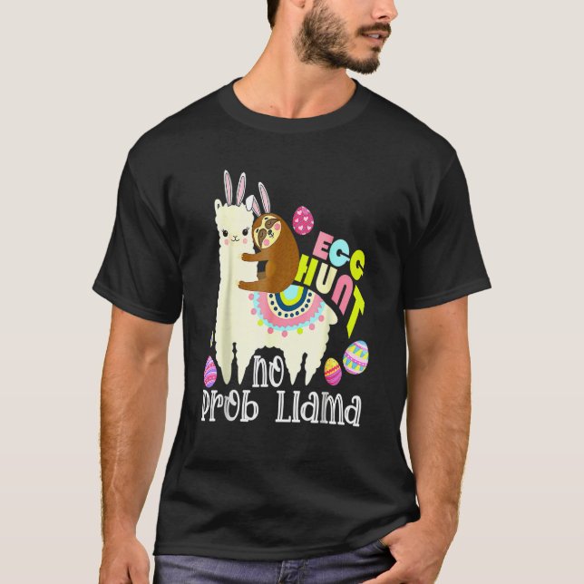 Egg Hunt No Prob Llama Bunny Sloth Riding Llama Ea T-Shirt (Front)