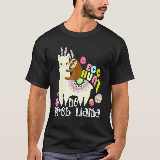 Egg Hunt No Prob Llama Bunny Sloth Riding Llama Ea T-Shirt (Front)