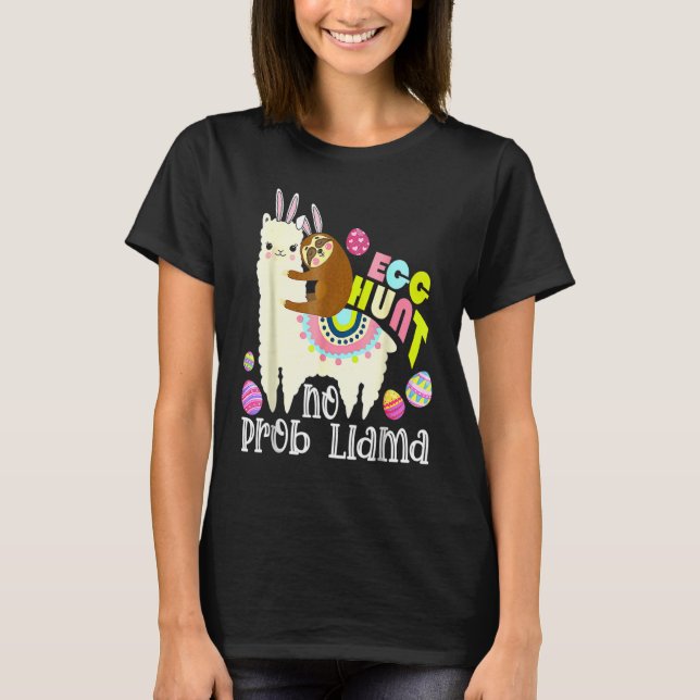 Egg Hunt No Prob Llama Bunny Sloth Riding Llama T-Shirt (Front)