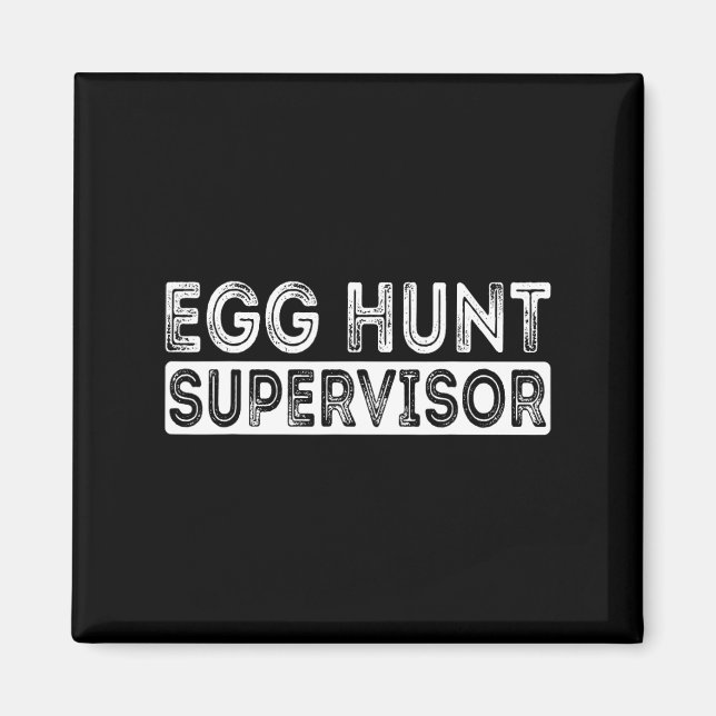 Egg Hunt Supervisor Easter Egg Hunting Party For P Magnet (Front)