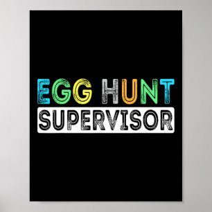 Egg Hunt Supervisor Easter Egg Hunting Party For P Poster
