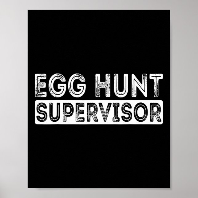 Egg Hunt Supervisor Easter Egg Hunting Party For P Poster (Front)