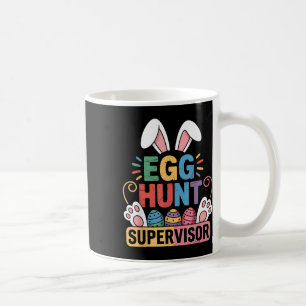 Egg Hunt Supervisor Easter Men Women Egg Hunting S Coffee Mug