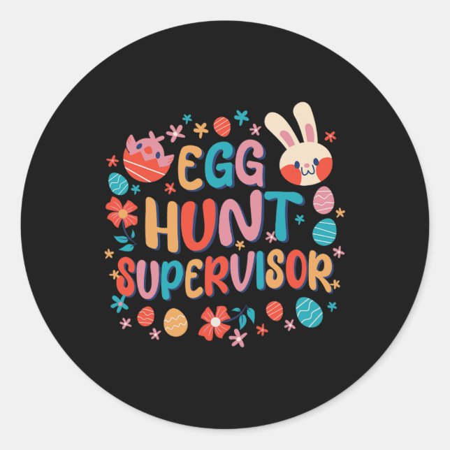 Egg Hunt Supervisor Egg Hunting Party Easter Day  Classic Round Sticker (Front)
