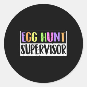 Egg Hunt Supervisor - Egg Hunting Party Mum Dad Ad Classic Round Sticker