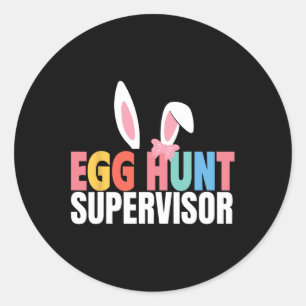 Egg Hunt Supervisor Egg Hunting Party Mum Dad Fami Classic Round Sticker