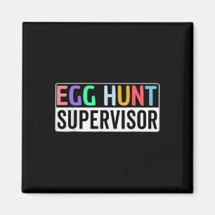 Egg Hunt Supervisor Egg Hunting Party Mum Dad Fami Magnet