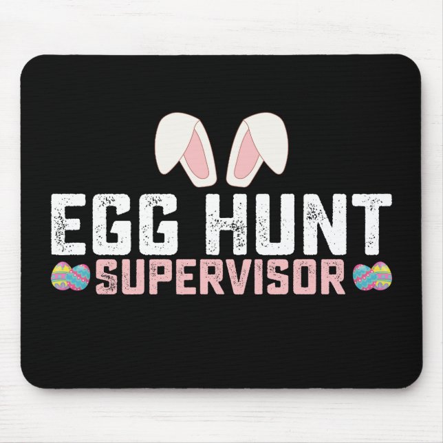 Egg Hunt Supervisor Funny Easter Bunny Rabbit Mouse Pad (Front)