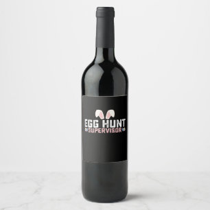 Egg Hunt Supervisor Funny Easter Bunny Rabbit Wine Label