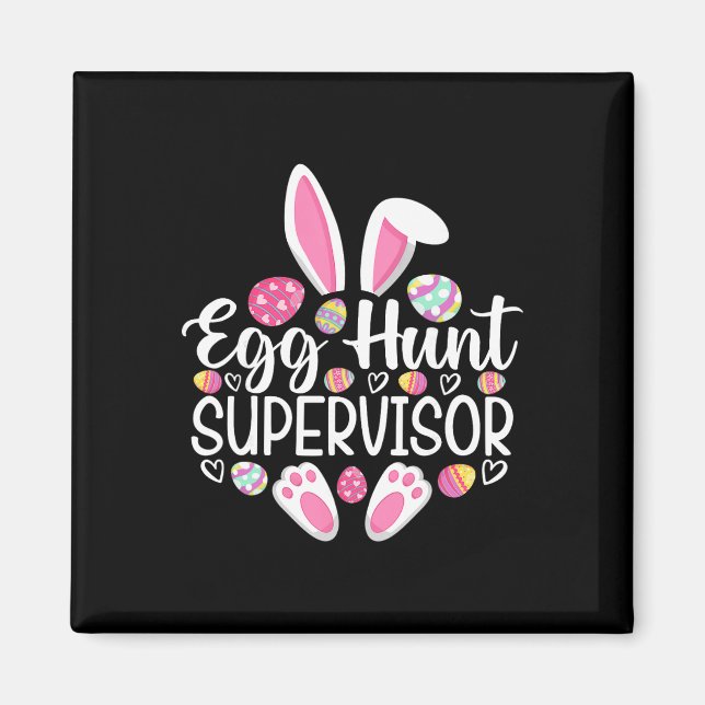 Egg Hunt Supervisor Funny Easter Day Egg Hunt Squa Magnet (Front)