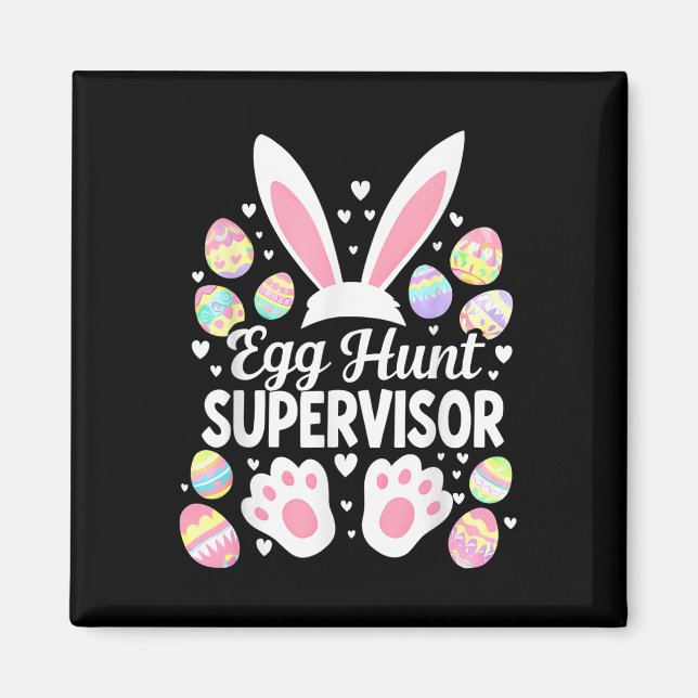 Egg Hunt Supervisor Funny Easter Day Egg Hunt Squa Magnet (Front)
