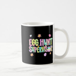 Egg Hunt Supervisor Funny Easter Day Eggs Hunt Coffee Mug