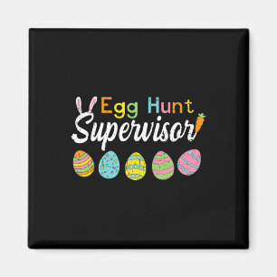 Egg Hunt Supervisor Funny Easter Shirts Mum Dad Me Magnet