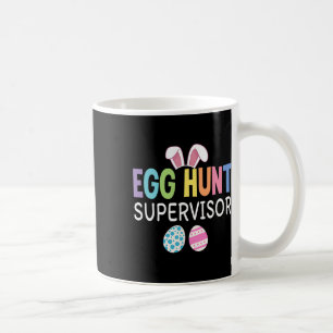 Egg Hunt Supervisor Funny Family Easter Men Women  Coffee Mug