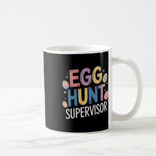 Egg Hunt Supervisor – Funny Family Easter Party Coffee Mug