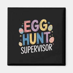 Egg Hunt Supervisor – Funny Family Easter Party  Magnet