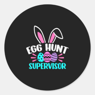 Egg hunt supervisor happy easter day egg hunt classic round sticker