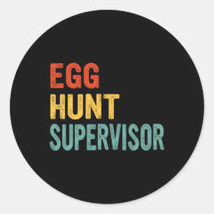 Egg Hunt Supervisor Mum Dad Adult Easter Egg Hunti Classic Round Sticker