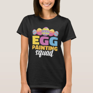 Egg Painting Squad Easter Bunny Easter Pun Easter T-Shirt