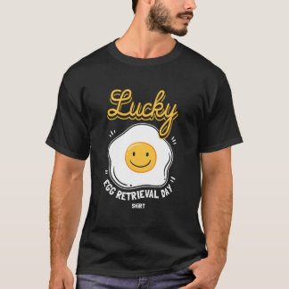Egg Retrieval Day For Ivf Transfer Day T-Shirt