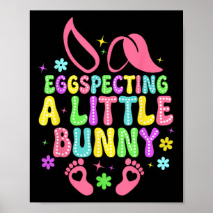 Egg Specting Little Bunny Easter Mum Pregnancy Ann Poster