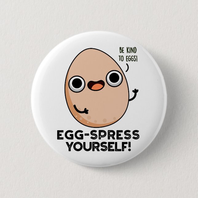 Egg-spress Yourself Funny Egg Pun  6 Cm Round Badge (Front)