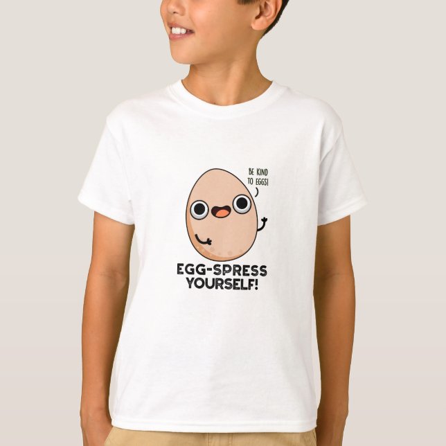 Egg-spress Yourself Funny Egg Pun  T-Shirt (Front)