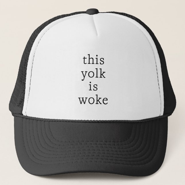 Egg Trending Funny Humour This Yolk is Woke Trucker Hat (Front)