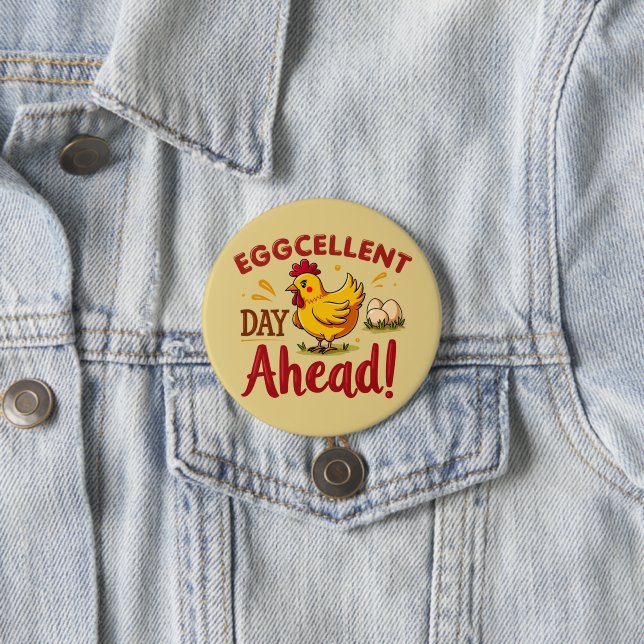 Eggcellent Day Ahead Funny Chicken Farm 7.5 Cm Round Badge (In Situ)