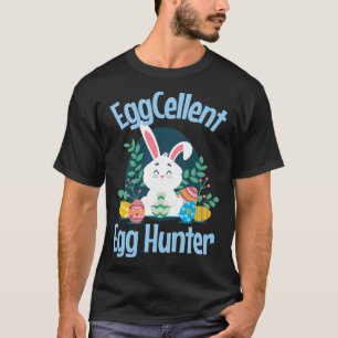 EggCellent Egg Hunter Cute Easter Bunny Egg Hunt P T-Shirt