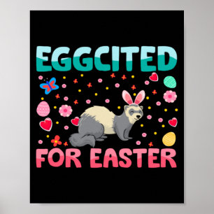 Eggcited For Easter Bunny Ferret Rabbit Kids Poster