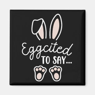 Eggcited To Say Men Women Easter Pregnancy Announc Magnet
