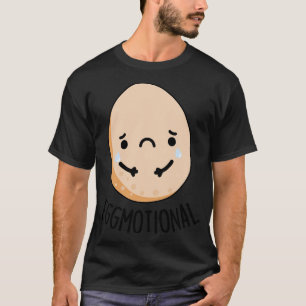 Eggmotional Funny Emotional Egg Pun 1 T-Shirt