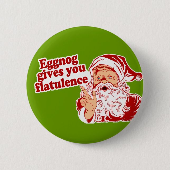Eggnog Gives You Flatulence 6 Cm Round Badge (Front)
