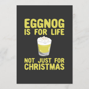 Eggnog Is For Life Not Just For Christmas Invitation