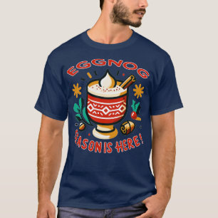 Eggnog Season Is Here Festive Cheer Mug T-Shirt