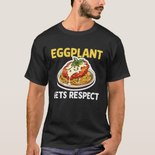 Eggplant Gets Respect Chicken Parm Lover T-Shirt