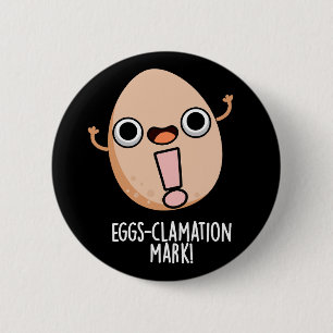 Eggs-clamation Mark Funny Egg Pun Dark BG 6 Cm Round Badge