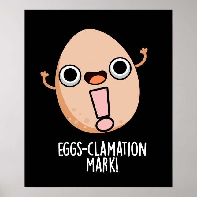 Eggs-clamation Mark Funny Egg Pun Dark BG Poster (Front)